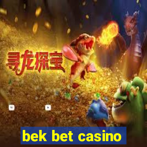 bek bet casino